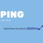 Ping by Skilfinity - Digital Marketing News Roundup - June 2018