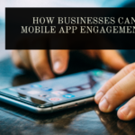 How businesses can drive mobile app engagement in 2021 (2)